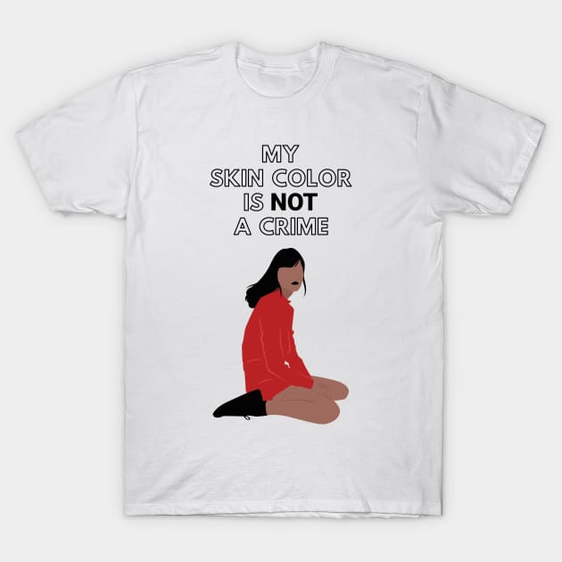 My Skin Color Is Not A Crime T-Shirt by Just Kidding Co.